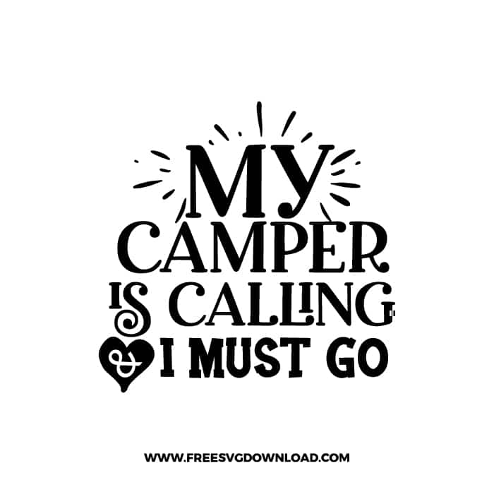 My Camper Is Calling & I Must Go free SVG & PNG, SVG Free Download, SVG for Cricut Design, inspirational svg, motivational svg, quotes svg