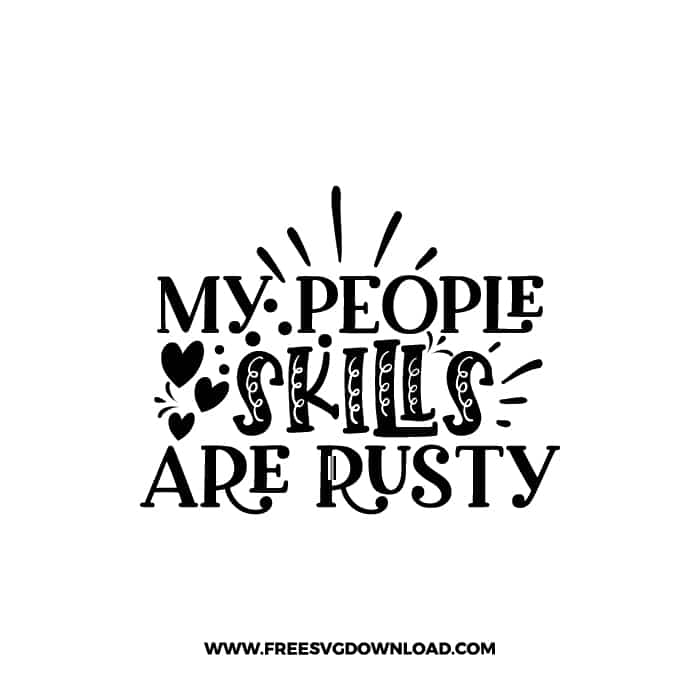 My People Skills Are Rusty free SVG & PNG, SVG Free Download, SVG for Cricut Design, inspirational svg, motivational svg, quotes svg