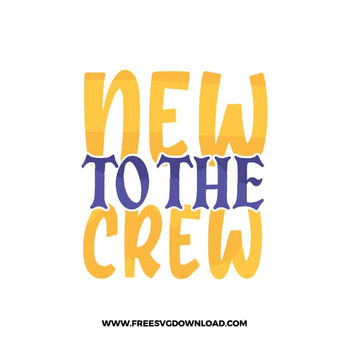 New To the Crew 2 SVG & PNG free downloads. Cricut for your DIY projects, baby svg, onesies svg, nursery svg, mother svg, father svg