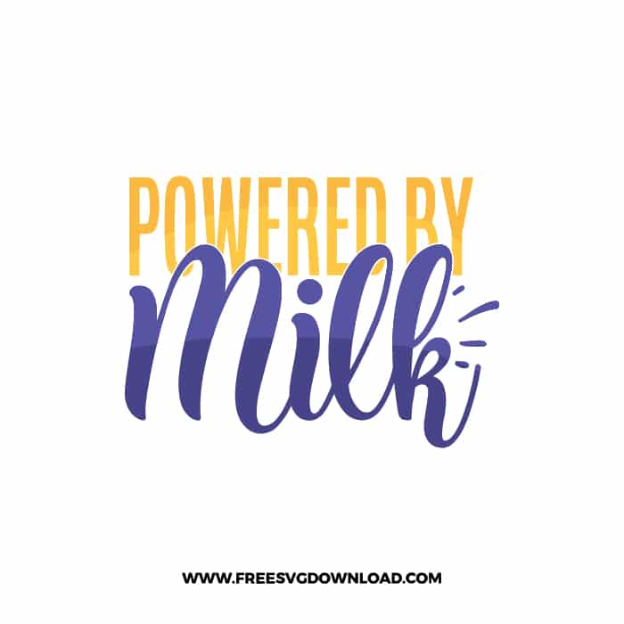 Powered By Milk SVG & PNG free downloads. Cricut for your DIY projects, baby svg, onesies svg, nursery svg, mother svg, father svg