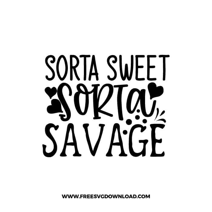 Sorta Sweet Sorta Savage free SVG & PNG, SVG Free Download, SVG for Cricut Design, inspirational svg, motivational svg, quotes svg