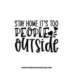Stay Home It's Too People Outside free SVG & PNG, SVG Free Download, SVG for Cricut Design, inspirational svg, motivational svg, quotes svg