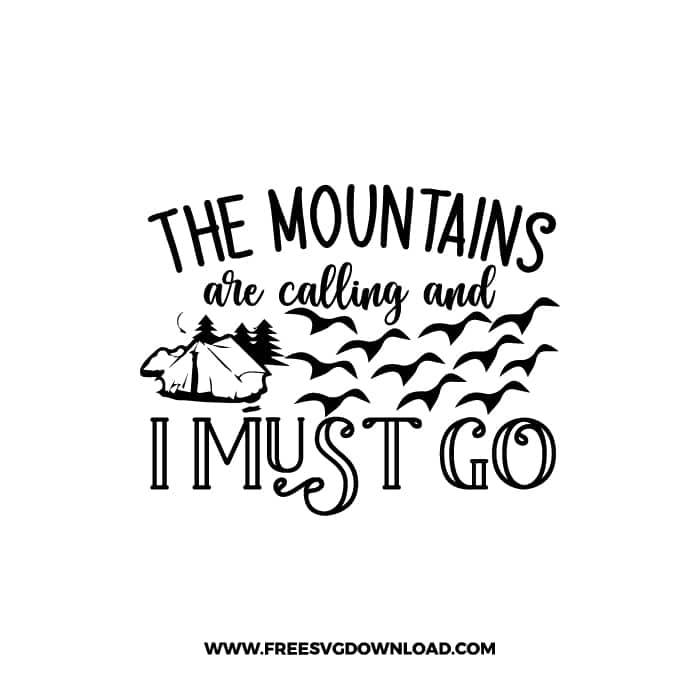 The Mountains Are Calling free SVG & PNG free downloads. SVG Cricut Design Silhouette, adventure svg, camping svg, camp fire svg, camp svg