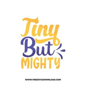 Tiny But Mighty SVG & PNG free downloads. Cricut for your DIY projects, baby svg, onesies svg, nursery svg, mother svg, father svg
