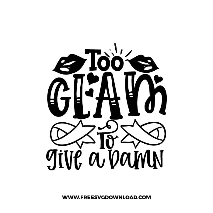 Too Glam To Give A Damn free SVG & PNG, SVG Free Download, SVG for Cricut Design, inspirational svg, motivational svg, quotes svg