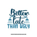 Better Late Than Ugly Free SVG & PNG Download,  SVG files cricut, bathroom svg, laundry sign svg, home decor, cleaning svg,