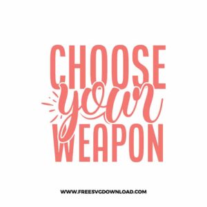 Choose Your Weapon Free SVG & PNG cut files SVG & PNG, kitchen svg, pot holder svg, chef svg, baking svg, cooking svg