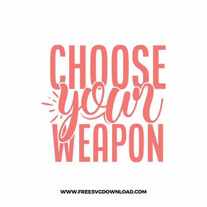 Choose Your Weapon Free SVG & PNG cut files SVG & PNG, kitchen svg, pot holder svg, chef svg, baking svg, cooking svg