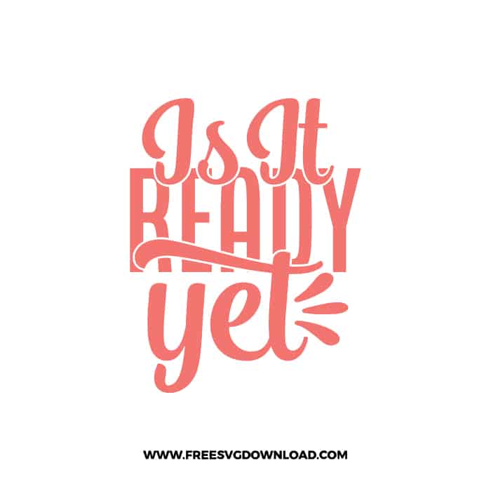 Is It Ready Yet Free SVG & PNG cut files SVG & PNG, kitchen svg, pot holder svg, chef svg, baking svg, cooking svg