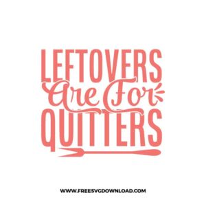 Leftovers Are For QuittersFree SVG & PNG cut files SVG & PNG, kitchen svg, pot holder svg, chef svg, baking svg, cooking svg