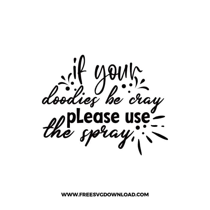 If Your Doodies Be Cray Free SVG & PNG Download,  SVG files cricut, bathroom svg, laundry sign svg, home decor, cleaning svg,