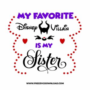 My Favorite Disney Villain Is My Sister Free SVG File