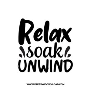 Relax Soak & Unwind Free SVG & PNG Download,  SVG files cricut, bathroom svg, laundry sign svg, home decor, cleaning svg