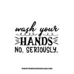 Wash Your Hands No Seriously Free SVG & PNG Download,  SVG files cricut, bathroom svg, laundry sign svg, home decor, cleaning svg