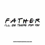Father ill be there for you SVG & PNG, SVG Free Download, SVG for Silhouette, svg files for cricut, separated svg, disney svg, mickey mouse free svg, minnie mouse free svg, friends svg