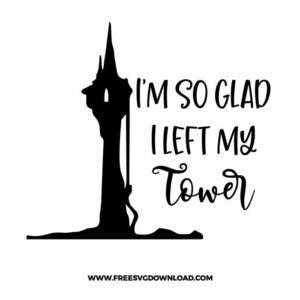 Rapunzel im so glad i left my tower SVG & PNG, SVG Free Download, svg files for cricut, svg files for Silhouette, separated svg, trending svg, disney svg, disney princess svg, princess svg, disneyland svg, tangled svg