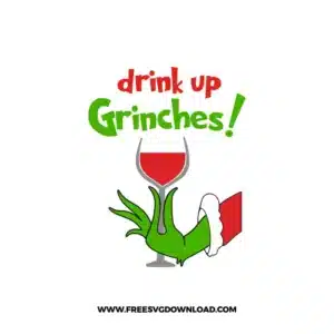 Drink Up Grinches 2 SVG & PNG, SVG Free Download, svg cricut, Christmas SVG, grinch svg, the grinch svg, grinch face svg, grinch hand svg