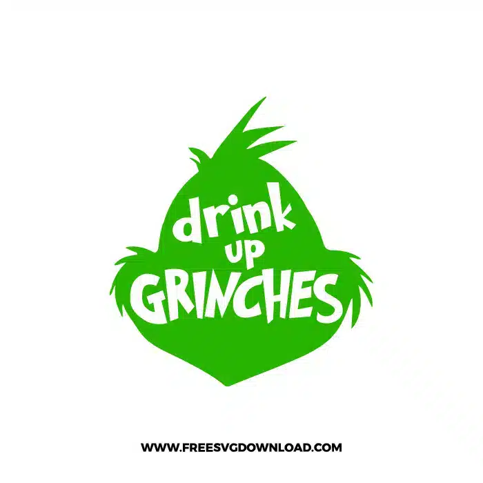 Drink Up Grinches 3 SVG & PNG, SVG Free Download, svg cricut, Christmas SVG, grinch svg, the grinch svg, grinch face svg, grinch hand svg