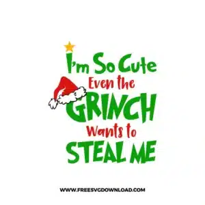 Im So Cute Even The Grinch Wants To Steal Me Free SVG File