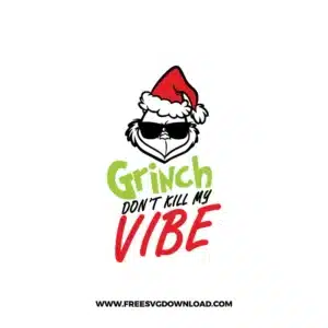 Grinch Dont Kill My Vibe Free SVG File