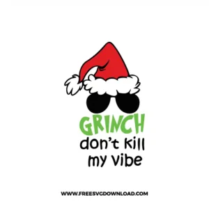 Dont Kill My Vibe Grinch Free SVG File