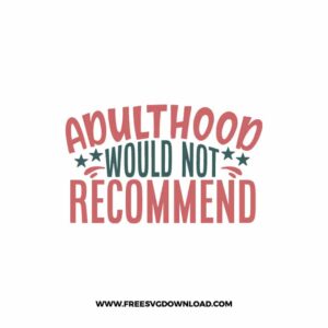 Adulthood Would Not Recommend 1 Free SVG & PNG, SVG Free Download, SVG for Cricut Design Silhouette, svg files for cricut, quote svg, inspirational svg, motivational svg, popular svg, coffe mug svg, positive svg, adult svg, beer svg, wine svg, coffee svg.