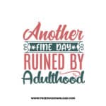 Another Fine Day Ruined By Adulthood 1 Free SVG & PNG, SVG Free Download, SVG for Cricut Design Silhouette, svg files for cricut, quote svg, inspirational svg, motivational svg, popular svg, coffe mug svg, positive svg, adult svg, beer svg, wine svg, coffee svg.
