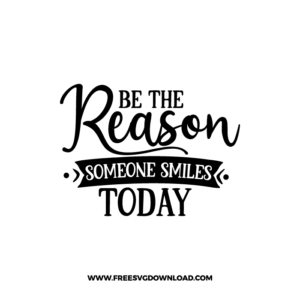 Be The Reason Someone Smiles Today Free SVG File