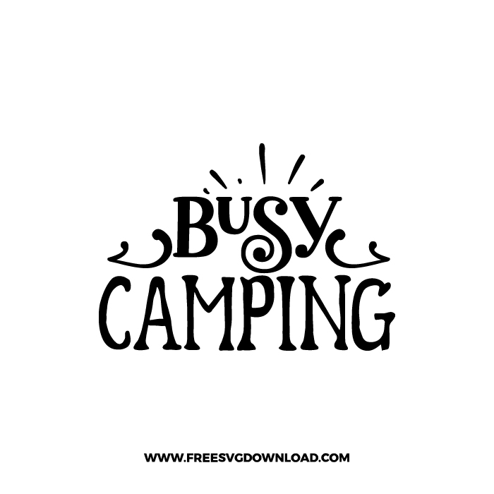 Busy Camping 1 Free SVG & PNG Free Download,  SVG for Cricut Design Silhouette, camping svg, adventure svg, summer svg, camp life svg, travel svg, campfire svg, happy camper svg, camping shirt svg, mountain svg, nature svg, forest svg, vacation svg, tent svg, lake svg, adventure awaits svg, Camper trailer SVG, happy camper SVG