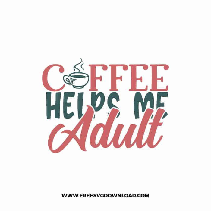 Coffee Helps Me Adult 1 Free SVG & PNG, SVG Free Download, SVG for Cricut Design Silhouette, svg files for cricut, quote svg, inspirational svg, motivational svg, popular svg, coffe mug svg, positive svg, adult svg, beer svg, wine svg, coffee svg.