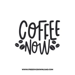 Coffee Now Cricut Free SVG File