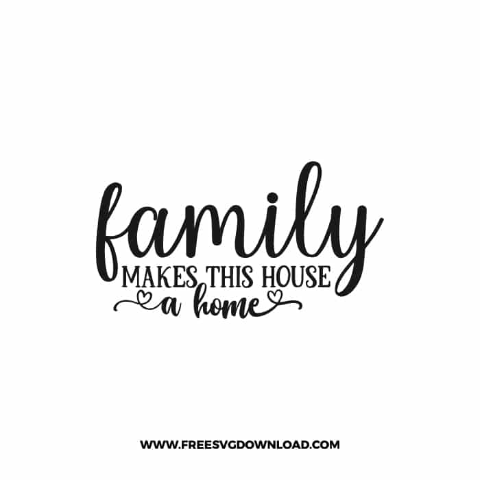 Family Makes This House A Home 2 SVG & PNG, SVG Free Download, svg files for cricut, home svg, home sweet home free svg, house svg, family svg, home decor svg, welcome svg, home quotes svg