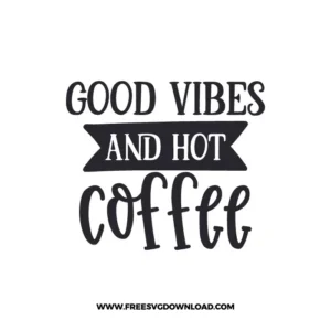 Good Vibes And Hot Coffee Cricut Free SVG File