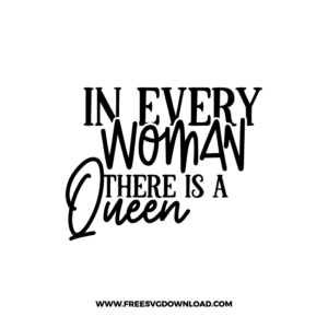 In Every Woman There Is A Queen Free SVG File