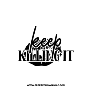 Keep Killing It Free SVG File