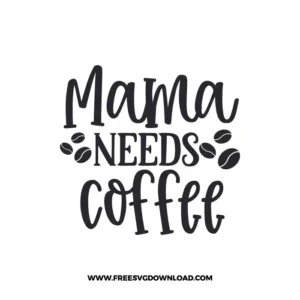 Mama Needs Coffee Cricut Free SVG File