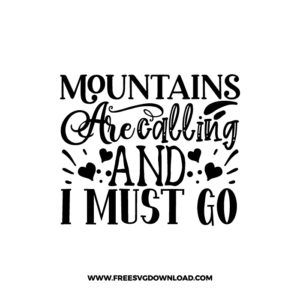 Mountains Are Calling And I Must Go 1 Free SVG & PNG cut files