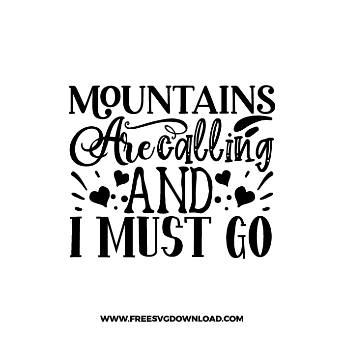 Mountains Are Calling And I Must Go 1 Free SVG & PNG cut files