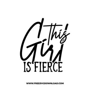 This Girl Is Fierce Free SVG File