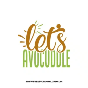Let's Avocuddle free cut files SVG & PNG, SVG Free Download,  SVG for Cricut Design Silhouette, fruit svg, vegan svg, avocado svg, avocado toast svg, healthy life svg, breakfast svg, yoga svg, guacamole svg