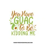 You Have Guac To Be Kidding Me! free cut files SVG & PNG, SVG Free Download,  SVG for Cricut Design Silhouette, fruit svg, vegan svg, avocado svg, avocado toast svg, healthy life svg, breakfast svg, yoga svg, guacamole svg