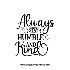Always Stay Humble And Kind Cricut Free SVG File