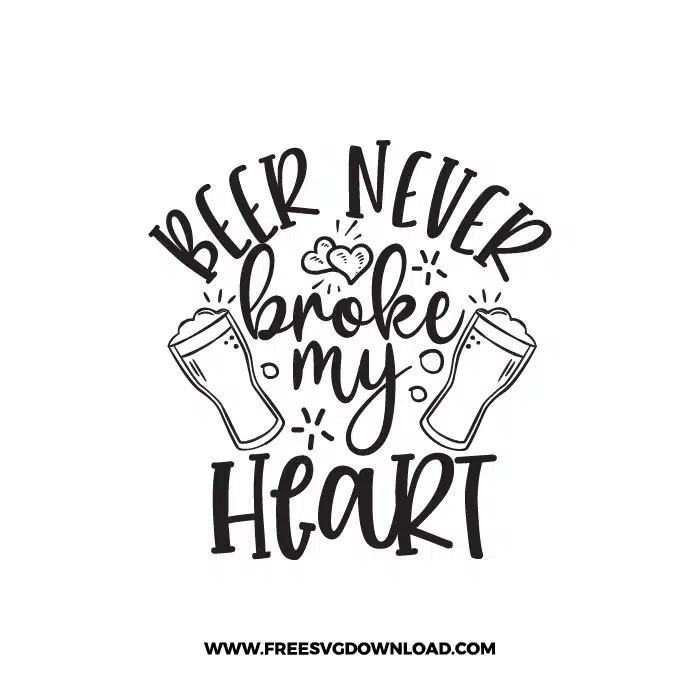 Beer Never Broke My Heart Free SVG & PNG, SVG Free Download, SVG for Cricut Design Silhouette, svg files for cricut, quote svg, inspirational svg, motivational svg, popular svg, coffe mug svg, positive svg, adult svg, beer svg, wine svg, coffee svg.