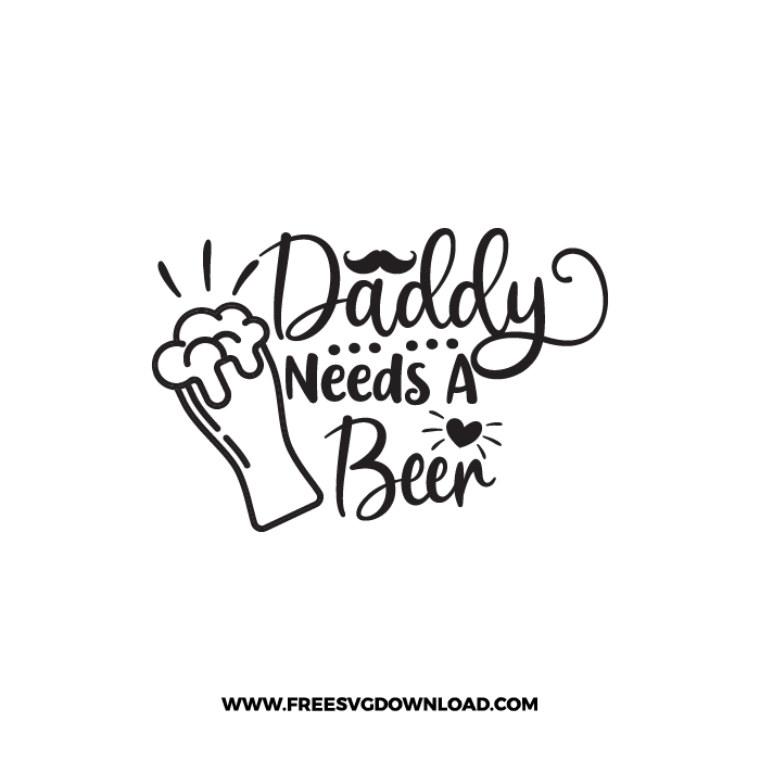 Daddy Needs A Beer Free SVG & PNG, SVG Free Download, SVG for Cricut Design Silhouette, svg files for cricut, quote svg, inspirational svg, motivational svg, popular svg, coffe mug svg, positive svg, adult svg, beer svg, wine svg, coffee svg.