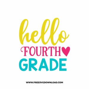 Hello Fourth Grade Free SVG & PNG, SVG Free Download,  SVG for Cricut Design Silhouette, teacher svg, school svg, kindergarten svg, back to school svg, teacher life svg, funny teacher svg, teaching svg, graduation svg