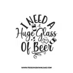 I Need A Huge Glass Of Beer Free SVG & PNG, SVG Free Download, SVG for Cricut Design Silhouette, svg files for cricut, quote svg, inspirational svg, motivational svg, popular svg, coffe mug svg, positive svg, adult svg, beer svg, wine svg, coffee svg.