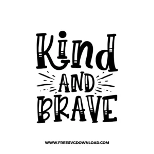 Kind And Brave Free SVG & PNG, SVG Free Download, SVG for Cricut Design Silhouette, svg files for cricut, quote svg, inspirational svg, motivational svg, popular svg, coffe mug svg, positive svg, funny svg, kind svg, kindness svg.