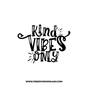 Kind Vibes Only Free SVG & PNG, SVG Free Download, SVG for Cricut Design Silhouette, svg files for cricut, quote svg, inspirational svg, motivational svg, popular svg, coffe mug svg, positive svg, funny svg, kind svg, kindness svg.