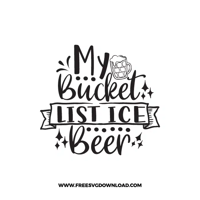 My Bucket List Ice Beer Free SVG & PNG, SVG Free Download, SVG for Cricut Design Silhouette, svg files for cricut, quote svg, inspirational svg, motivational svg, popular svg, coffe mug svg, positive svg, adult svg, beer svg, wine svg, coffee svg.