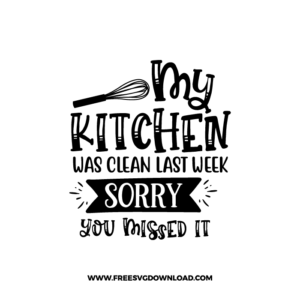 My Kitchen Was Clean Last Week Free SVG File